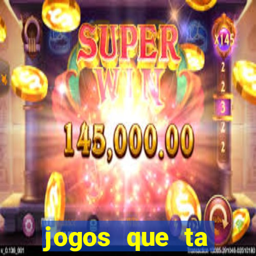 jogos que ta pagando agora